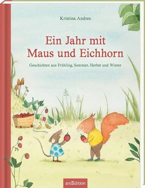 Ein Jahr mit Maus und Eichhorn (Kristina Andres)