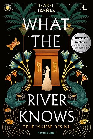What the River knows - Geheimnisse des Nil (Isabel Ibanez)